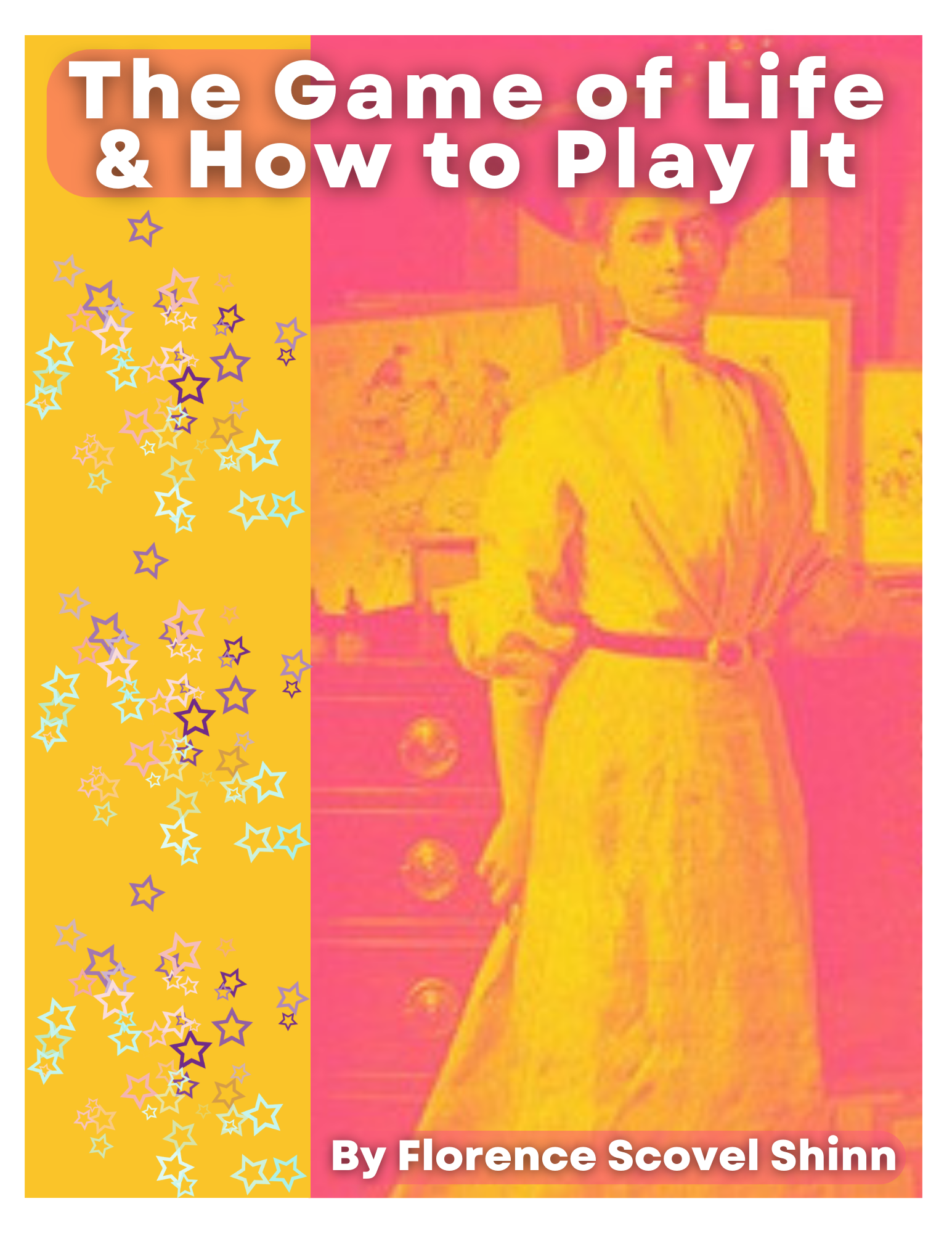 The Game of Life and How to Play It by Florence Scovel Shinn